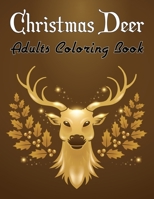 Christmas Deer Adults Coloring Book: An Adults and Teens with Enjoy & Fun, Relaxing, Inspiration and challenge yourself. 100 pages. Vol-1 B08JLXYLMV Book Cover