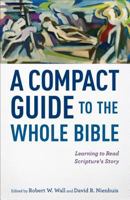 A Compact Guide to the Whole Bible: Learning to Read Scripture's Story 0801049830 Book Cover