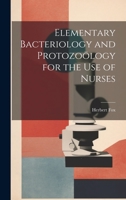 Elementary Bacteriology and Protozoölogy for the use of Nurses 1022678884 Book Cover