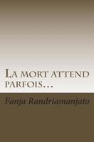 La Mort Attend Parfois... B00OJ8YFCI Book Cover