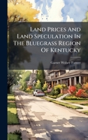 Land Prices And Land Speculation In The Bluegrass Region Of Kentucky 1024545911 Book Cover