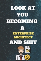 look at you becoming an Enterprise architect and shit: Funny Enterprise architect Notebook look at you becoming Enterprise architect and shit: lined notebook 6x9 110 pages Amazing gift for students 1656235579 Book Cover