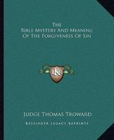 The Bible Mystery And Meaning Of The Forgiveness Of Sin 1425330142 Book Cover