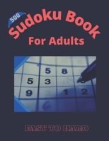Sudoku Book For Adults: 500 Sudoku puzzles Book Easy to Hard Level. This Book is a great gift for Sudoku lovers B08XLGGB32 Book Cover