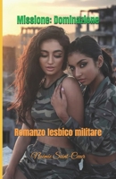 Missione: Dominazione: Romanzo lesbico militare (Italian Edition) B0F5PMZXXN Book Cover