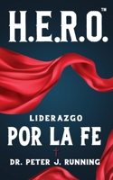 H.E.R.O.: Liderazgo por la Fe B0DYYHHNRD Book Cover