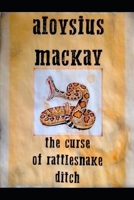 The Curse of Rattlesnake Ditch B0FFJ1ZW1L Book Cover