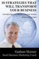 10 Strategies That Will Transform Your Business: And Provide You With All the Income You Desire - With Less Effort 1512039861 Book Cover