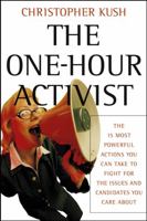 The One-Hour Activist: The 15 Most Powerful Actions You Can Take to Fight for the Issues and Candidates You Care About 0787973009 Book Cover