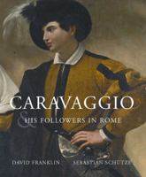 Caravaggio and His Followers in Rome 0300170726 Book Cover