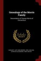 Genealogy of the Morris Family: Descendants of Thomas Morris of Connecticut 9354030106 Book Cover