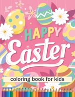 Happy Easter Coloring Book for Kids: Easter Basket Stuffer B09TDS23WC Book Cover