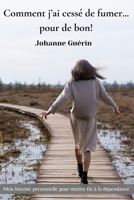 Comment j'ai cessé de fumer pour de bon: Mon histoire personnelle pour arrêter de fumer – Témoignage authentique (version français québécois) (French Edition) 2925608027 Book Cover