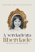 A Verdadeira Liberdade não está no Corpo, mas na Alma (Portuguese Edition) B0FFNBPGVT Book Cover