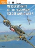 Messerschmitt Bf 110 Zerstörer Aces of World War 2 (Osprey Aircraft of the Aces No 25) 1855327538 Book Cover