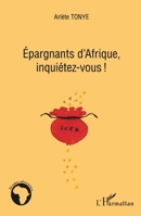 Epargnants d'Afrique, inquiétez-vous! (Études Africaines) (French Edition) 2296563848 Book Cover