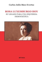 Rosa Luxemburgo hoy: Su legado para una izquierda democrática 8480174293 Book Cover