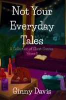 Not Your Everyday Tales: A Collection of Short Stories B0FWX7BQ5V Book Cover