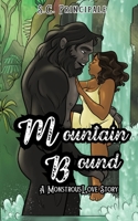 Mountain Bound: A Monstrous Love Story B0C1BPTVPS Book Cover