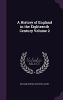 A history of England in the eighteenth century Volume 2 1345047290 Book Cover