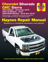 Chevrolet Silverado and GMC Sierra  1500 Models 2014 thru 2018; 1500 LD Models 2019; 2500/3500 Models 2015 thru 2019 Haynes Repair Manual: 1500 Models - 2014 thru 2018; 1500 LD Models - 2019; 2500/350 1620923505 Book Cover