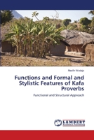 Functions and Formal and Stylistic Features of Kafa Proverbs: Functional and Structural Approach 3659146412 Book Cover