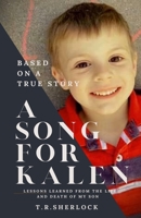 A Song for Kalen: Lessons From the Life and Death of My Son 1953610501 Book Cover