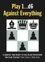 Play 1...D6 Against Everything: A Compact and Ready-To-Use Black Repertoire for Club Players 9056917447 Book Cover