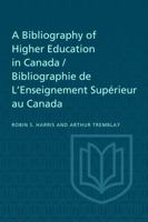 A Bibliography of Higher Education in Canada / Bibliographie de l'Enseignement Sup�rieur Au Canada 148759139X Book Cover