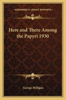 Here and There Among the Papyri 1592441823 Book Cover