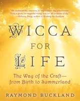 Wicca For Life: The Way of the Craft -- From Birth to Summerland 0806522755 Book Cover