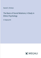 The Basis of Social Relations; A Study in Ethnic Psychology: in large print 338708272X Book Cover