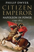 Citizen Emperor: Napoleon in Power 030016243X Book Cover