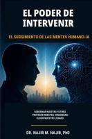 El poder de intervenir: El surgimiento de las mentes humano-IA (SUPERHUMANS RISE) (Spanish Edition) B0HG3XTR9M Book Cover