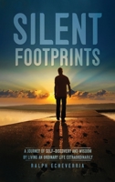 Silent Footprints: A Journey of Self-Discovery and Wisdom by Living an Ordinary Life Extraordinarily 1087930766 Book Cover