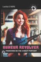 HUMEUR REVOLVER: Tranches de vie à bout portant B0C1DJ1T6J Book Cover