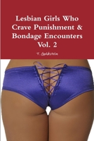 Lesbian Girls Who Crave Punishment & Bondage Encounters Vol. 2 1300829176 Book Cover