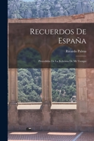 Recuerdos De España: Precedidos De La Bohemia De Mi Tiempo 1019053984 Book Cover