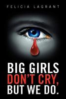 Big Girls Don't Cry, But We Do. 1479741140 Book Cover