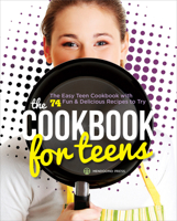 Cookbook for Teens: The Easy Teen Cookbook with 74 Fun & Delicious Recipes to Try 1623153611 Book Cover