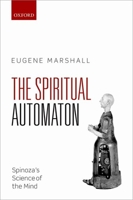 The Spiritual Automaton: Spinoza's Science of the Mind 0199675538 Book Cover