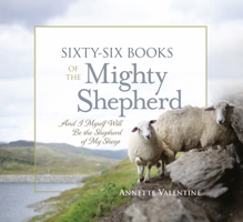 Sixty-Six Books of the Mighty Shepherd: And I Myself Will Be the Shepherd of My Sheep 1956370420 Book Cover