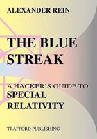 The Blue Streak: A Hacker's Guide to Special Relativity 1412001536 Book Cover