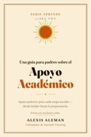 Una guía para padres sobre el apoyo académico B0H6RYZTG3 Book Cover