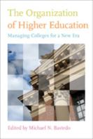 The Organization of Higher Education: Managing Colleges for a New Era 1421404478 Book Cover