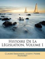 Histoire De La Législation, Volume 1 1144090350 Book Cover