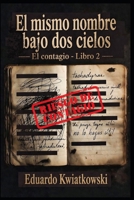EL MISMO NOMBRE BAJO DOS CIELOS: El contagio – Libro 2 (Spanish Edition) B0GZ6NDDZD Book Cover