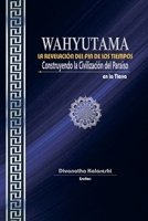WAHYUTAMA - LA REVELACIÓN DEL FIN DE LOS TIEMPOS - Construyendo la Civilización del Paraíso en la Tierra (Spanish Edition) B0FQPK77GY Book Cover