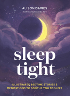 Sleep Tight: Illustrated bedtime stories & meditations to soothe you to sleep 0711261814 Book Cover