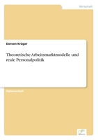 Theoretische Arbeitsmarktmodelle Und Reale Personalpolitik 3838664493 Book Cover